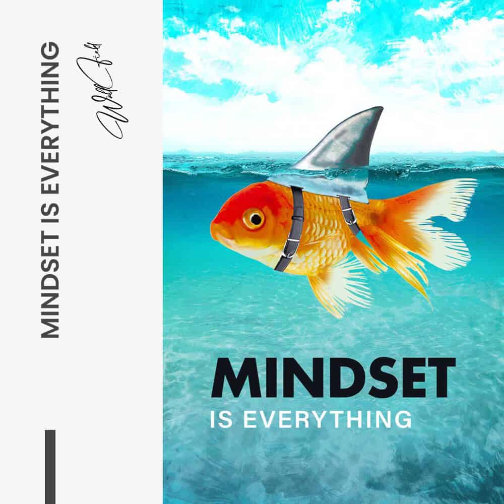"Mindset is Everything''
